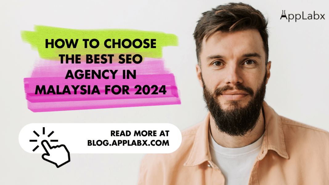 How to Choose the Best SEO Agency in Malaysia for 2024