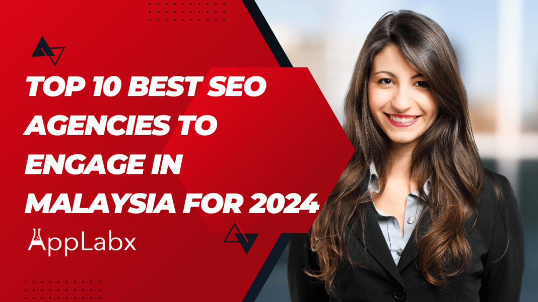 Top 10 Best SEO Agencies To Engage in Malaysia for 2024