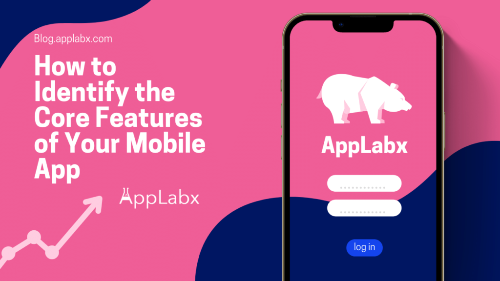 How to Identify the Core Features of Your Mobile App
