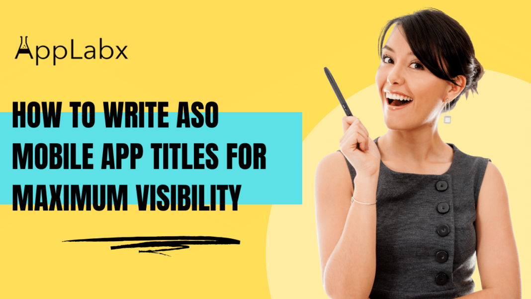 How to Write ASO Mobile App Titles for Maximum Visibility