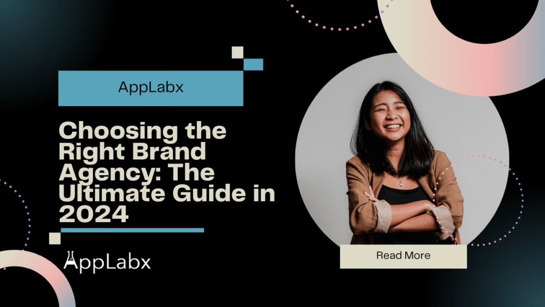 Choosing the Right Brand Agency: The Ultimate Guide in 2024