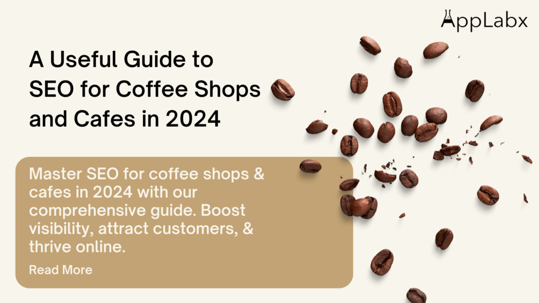 A Useful Guide to SEO for Coffee Shops and Cafes in 2024