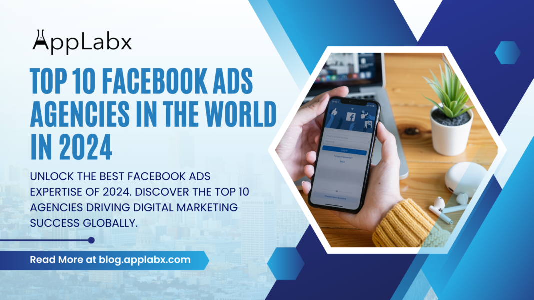 Top 10 Facebook Ads Agencies in the World in 2024