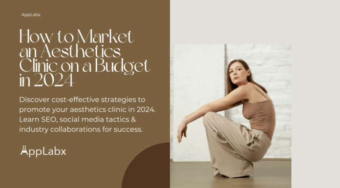 How to Market an Aesthetics Clinic on a Budget in 2024 How to Market an Aesthetics Clinic on a Budget in 2024