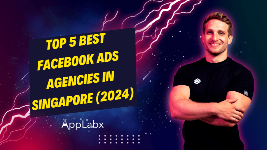 Top 5 Best Facebook Ads Agencies in Singapore (2024)