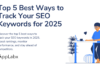 Top 5 Best Ways to Track Your SEO Keywords for 2025 Top 5 Best Ways to Track Your SEO Keywords for 2025