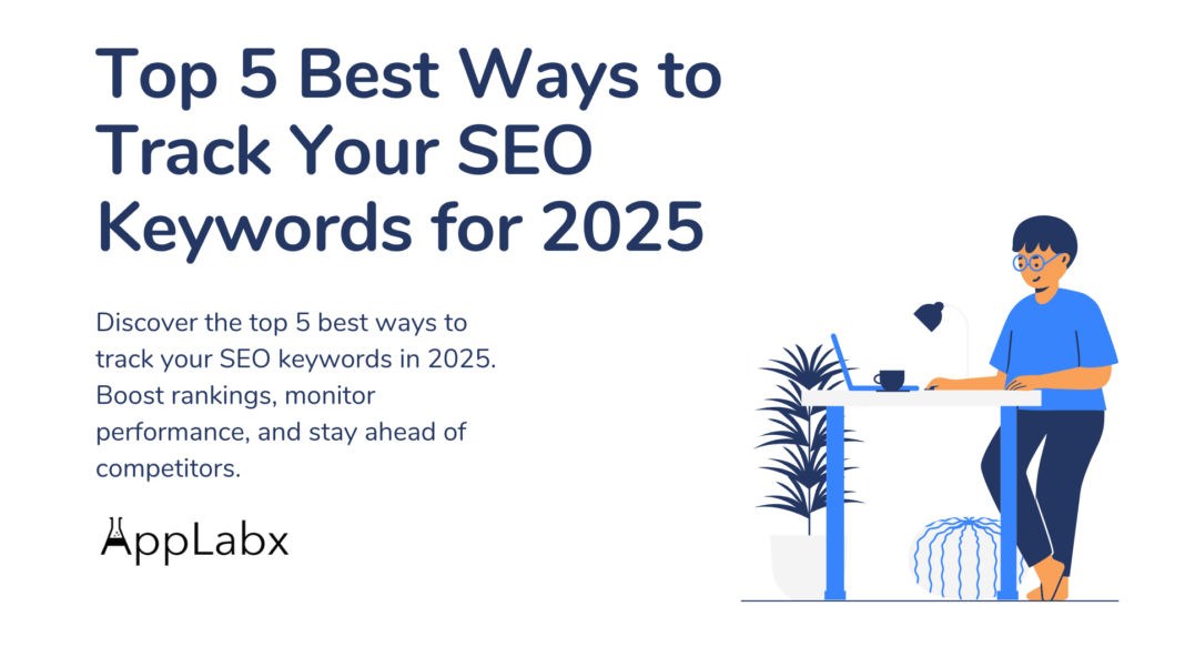 Top 5 Best Ways to Track Your SEO Keywords for 2025