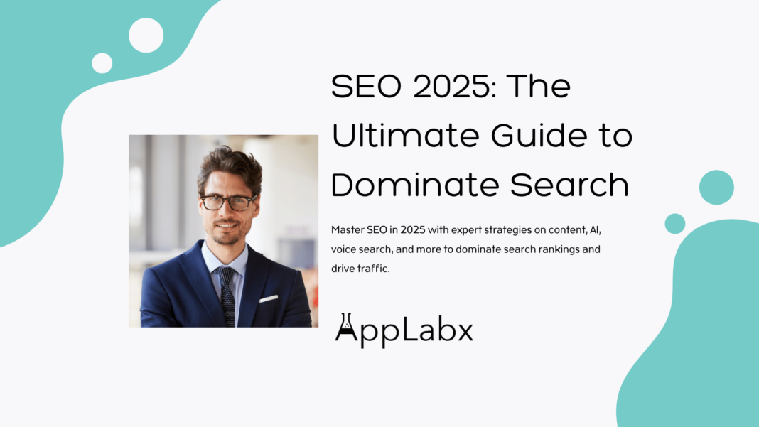 SEO 2025: The Ultimate Guide to Dominate Search