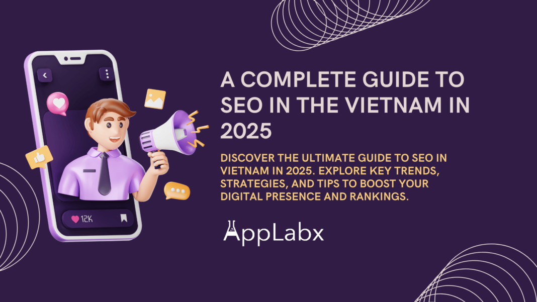 A Complete Guide to SEO in the Vietnam in 2025