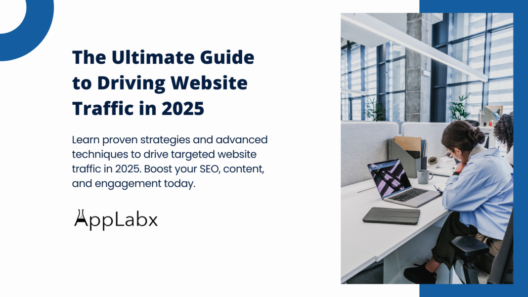 The Ultimate Guide to Driving Website Traffic in 2025