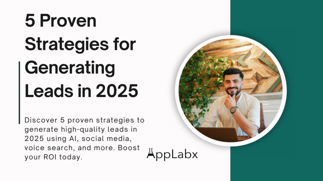 5 Proven Strategies for Generating Leads in 2025