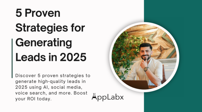 5 Proven Strategies for Generating Leads in 2025 5 Proven Strategies for Generating Leads in 2025