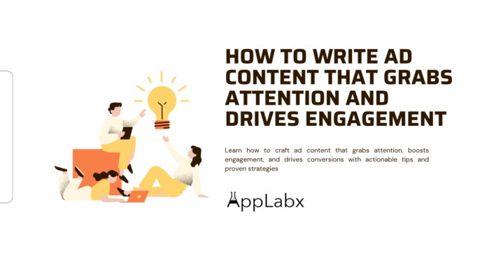 How to Write Ad Content That Grabs Attention and Drives Engagement How to Write Ad Content That Grabs Attention and Drives Engagement