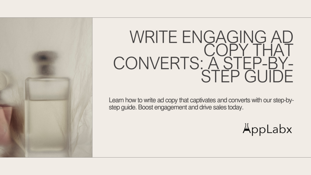 Write Engaging Ad Copy That Converts: A Step-by-Step Guide