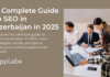 A Complete Guide to SEO in Azerbaijan in 2025 A Complete Guide to SEO in Azerbaijan in 2025