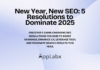 New Year, New SEO: 5 Resolutions to Dominate 2025 New Year, New SEO: 5 Resolutions to Dominate 2025