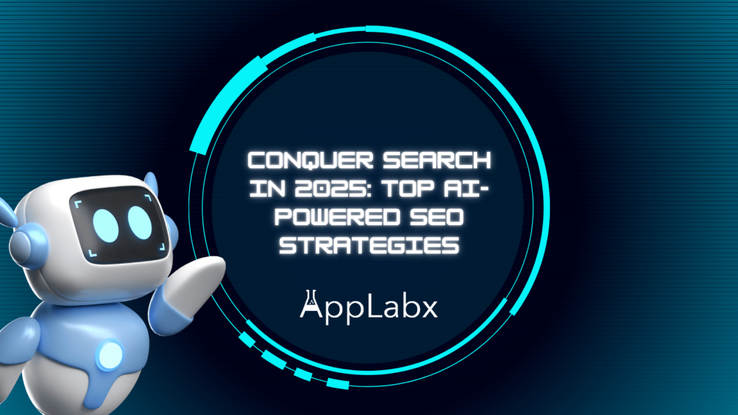 Conquer Search in 2025: Top AI-Powered SEO Strategies