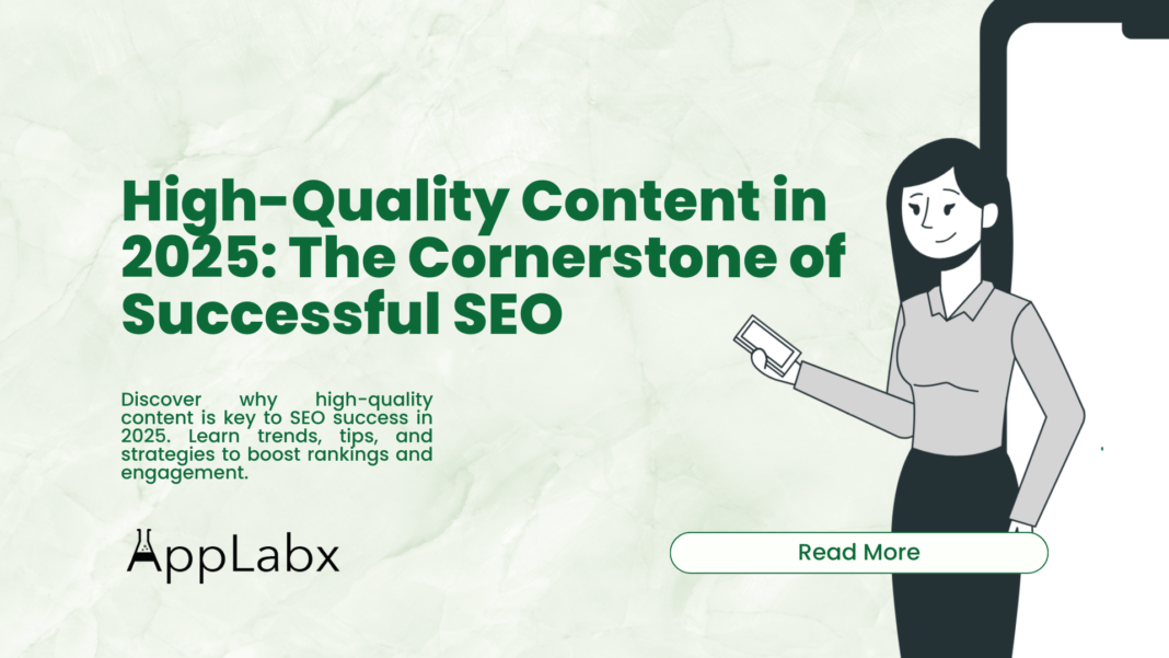 High-Quality Content in 2025: The Cornerstone of Successful SEO