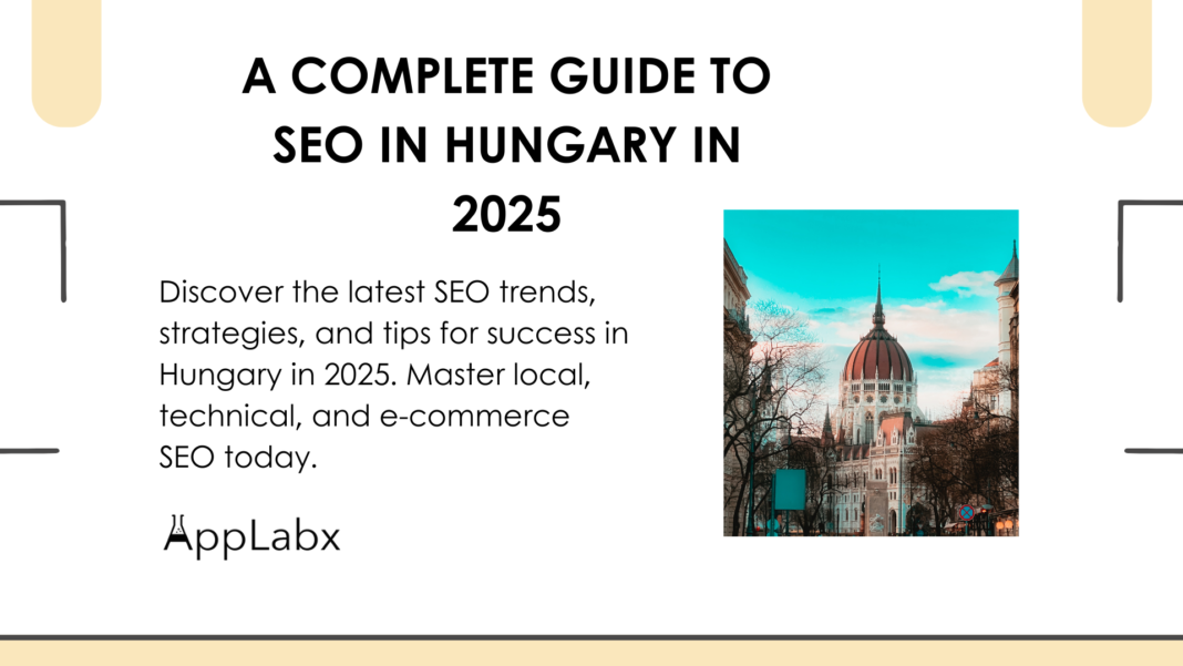 A Complete Guide to SEO in Hungary in 2025