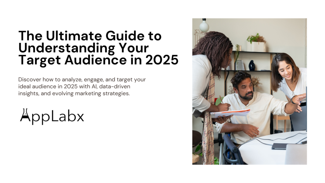 The Ultimate Guide to Understanding Your Target Audience in 2025