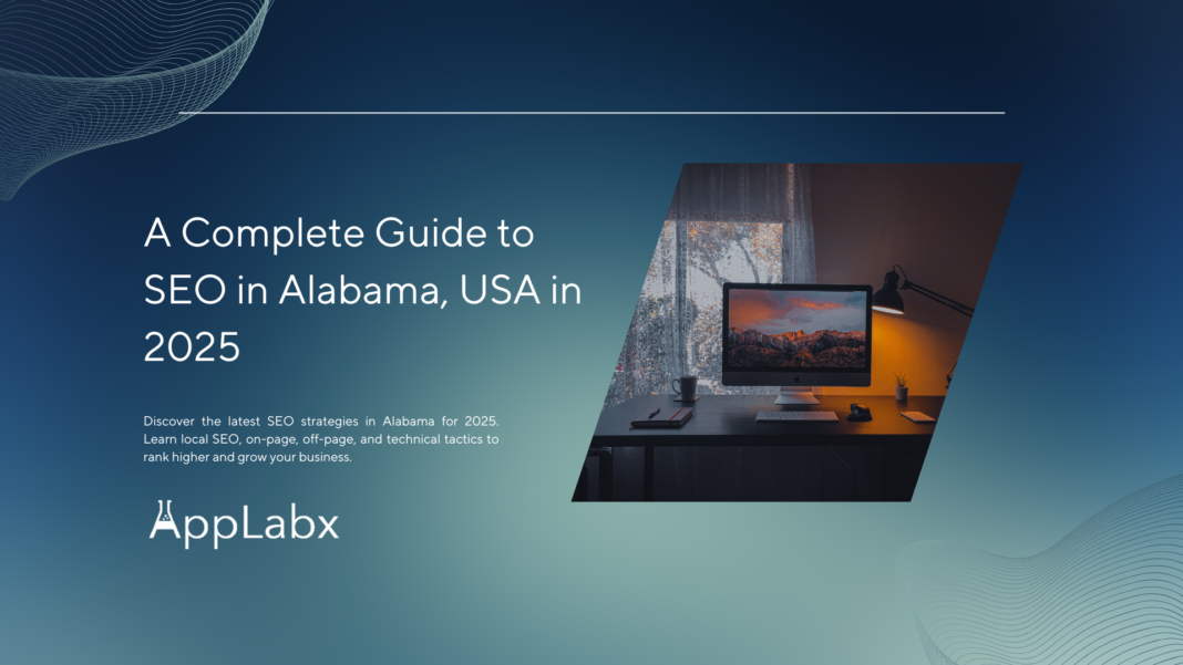 A Complete Guide to SEO in Alabama, USA in 2025