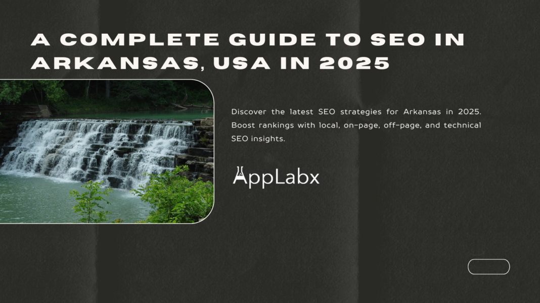 A Complete Guide to SEO in Arkansas, USA in 2025