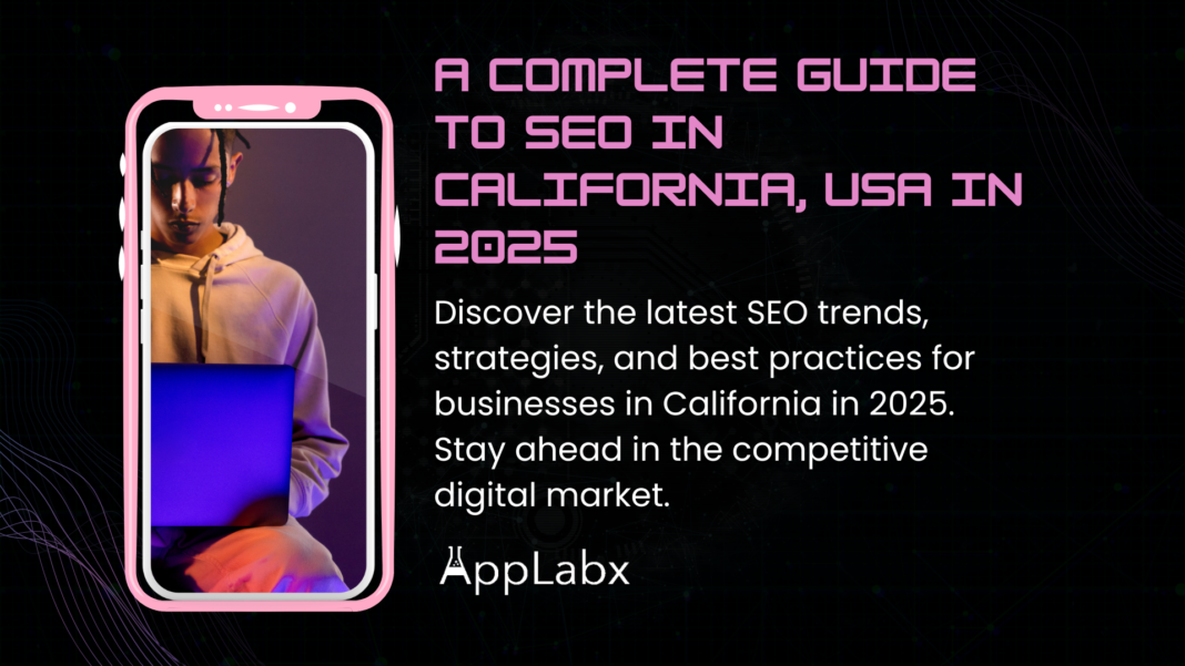 A Complete Guide to SEO in California, USA in 2025