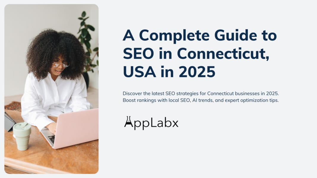 A Complete Guide to SEO in Connecticut, USA in 2025