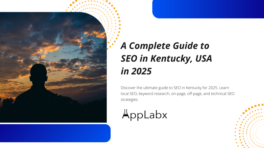 A Complete Guide to SEO in Kentucky, USA in 2025