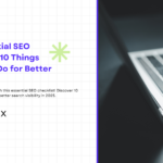 The Essential SEO Checklist: 10 Things You Must Do for Better Rankings The Essential SEO Checklist: 10 Things You Must Do for Better Rankings
