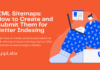 XML Sitemaps: How to Create and Submit Them for Better Indexing XML Sitemaps: How to Create and Submit Them for Better Indexing