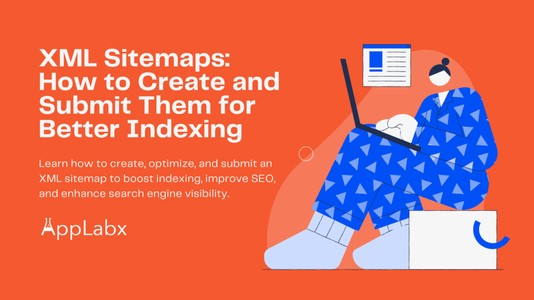 XML Sitemaps: How to Create and Submit Them for Better Indexing