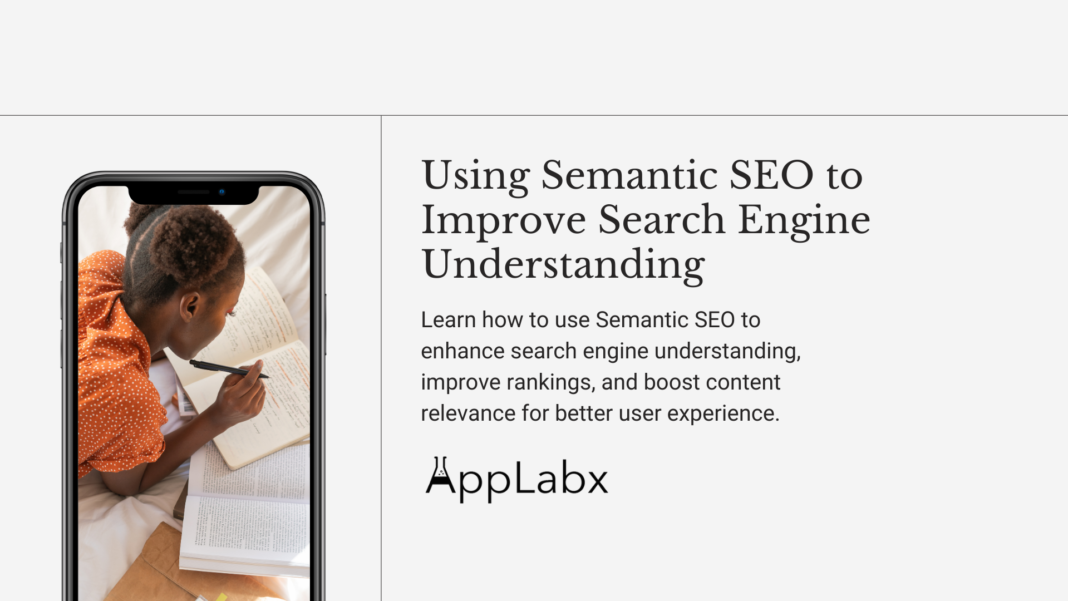 Using Semantic SEO to Improve Search Engine Understanding