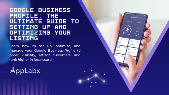 Google Business Profile: The Ultimate Guide to Setting Up and Optimizing Your Listing