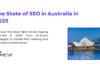 The State of SEO in Australia in 2025 The State of SEO in Australia in 2025