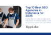 Top 10 Best SEO Agencies in Indonesia for 2025 Top 10 Best SEO Agencies in Indonesia for 2025