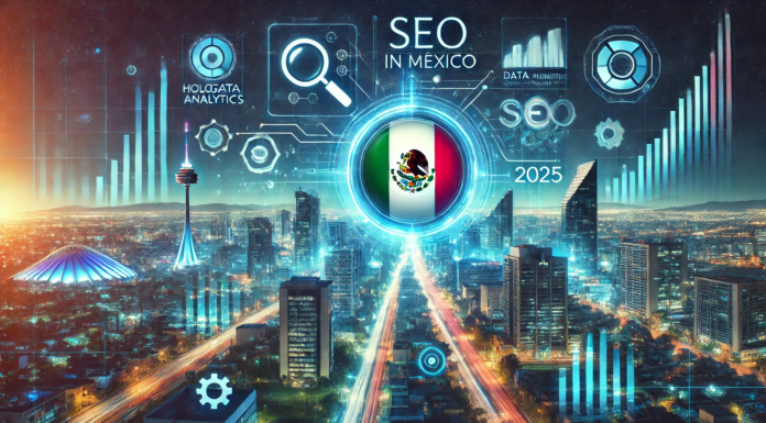 A Complete Guide to SEO in Mexico in 2025 A Complete Guide to SEO in Mexico in 2025