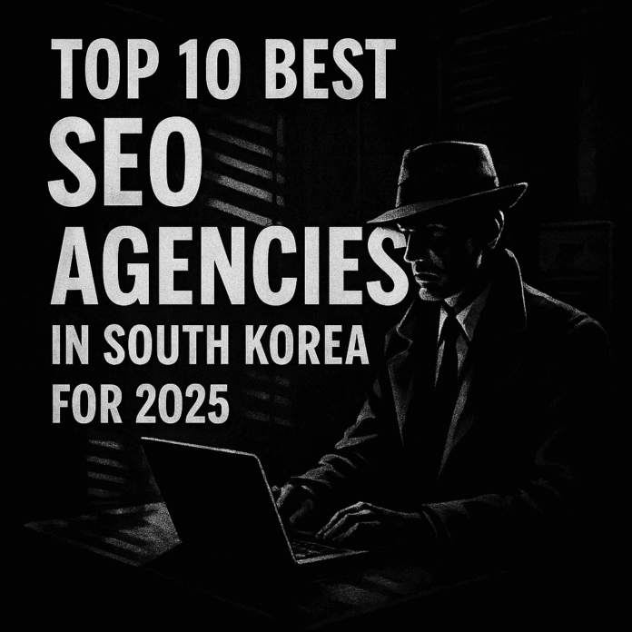 Top 10 Best SEO Agencies in South Korea for 2025