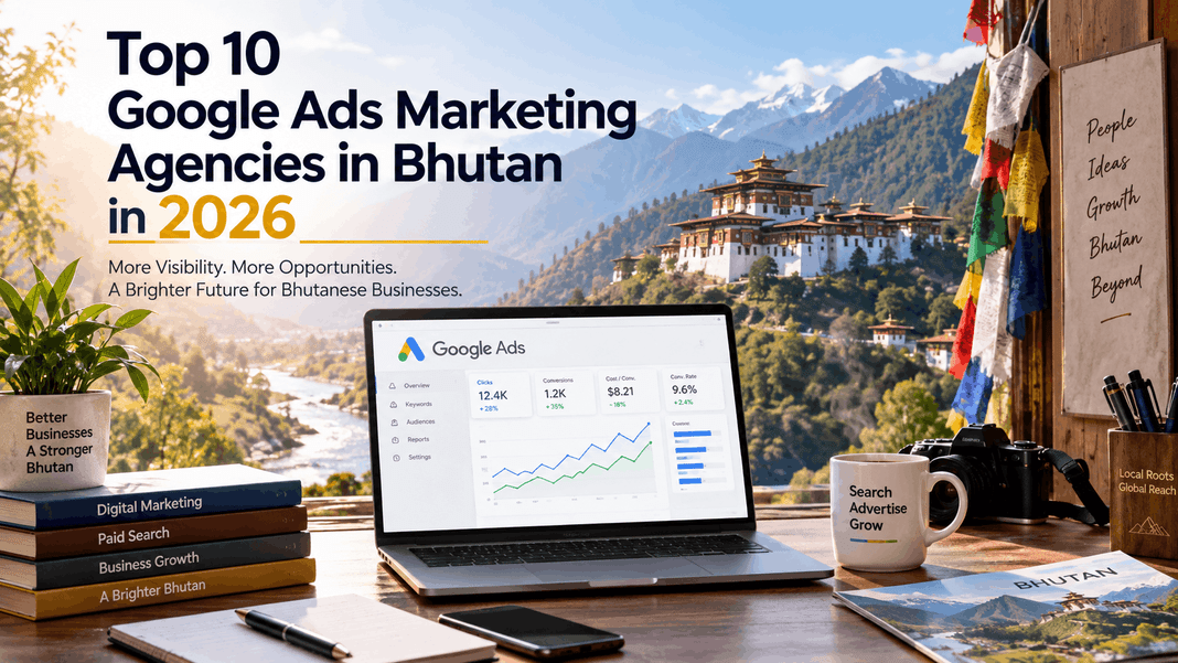 Top 10 Google Ads Agencies in Bhutan in 2026