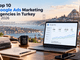 Top 10 Google Ads Agencies in Turkey in 2026 Top 10 Google Ads Agencies in Turkey in 2026
