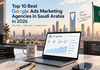 Top 10 Best Google Ads Agencies in Saudi Arabia in 2026 Top 10 Best Google Ads Agencies in Saudi Arabia in 2026