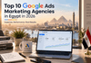 Top 10 Google Ads Agencies in Egypt in 2026 Top 10 Google Ads Agencies in Egypt in 2026